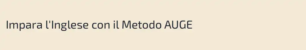 Impara l'Inglese con il Metodo AUGE